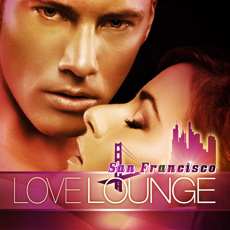 San Francisco Love Lounge V*l.1 (Luxury Chill Out Lounge & Cafe Ambient Finest)