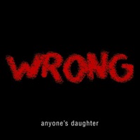 Wrong (Special Edition) - Anyone's Daughter