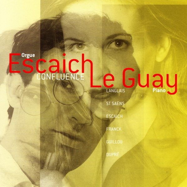 Confluence: Langlais, St Saëns, Escaich, Frank, Guillou, Dupré