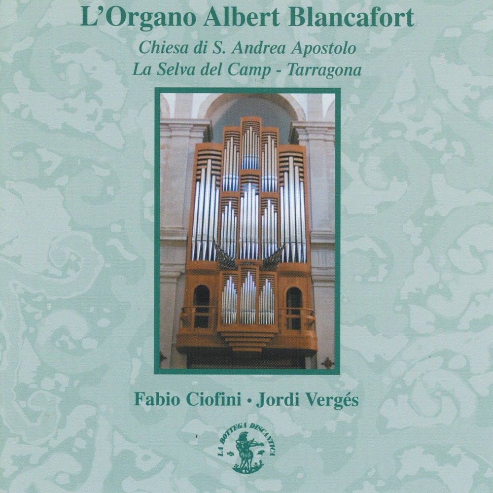 Обложка альбома «Organo a 4 mani: Organo Albert Blancafort (Chiesa Sant'Andrea Apostolo, La Selva del Camp, Tarragona, Spain)» — Fabio Ciofini & Jordi Vergés
