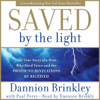 Saved by the Light: The True Story of a Man Who Died Twice and the Profound Revelations He Received - Dannion Brinkley & Paul Perry