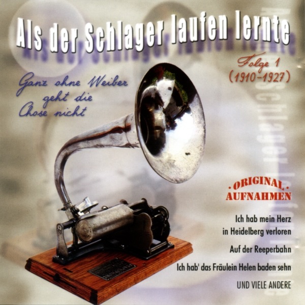 Als Der Schlager Laufen Lernte - Ganz Ohne Weiber Geht Die Chose Nicht