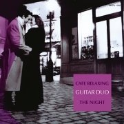 Cafe Relaxing: The Night - Guitar Duo