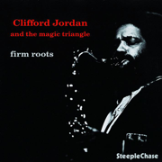 Firm Roots - Clifford Jordan & The Magic Triangle