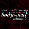 Smooth Jazz Tributes: Best of Body & Soul, Vol. 2