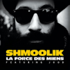 La Force Des Miens (feat. Jood) - Shmoolik