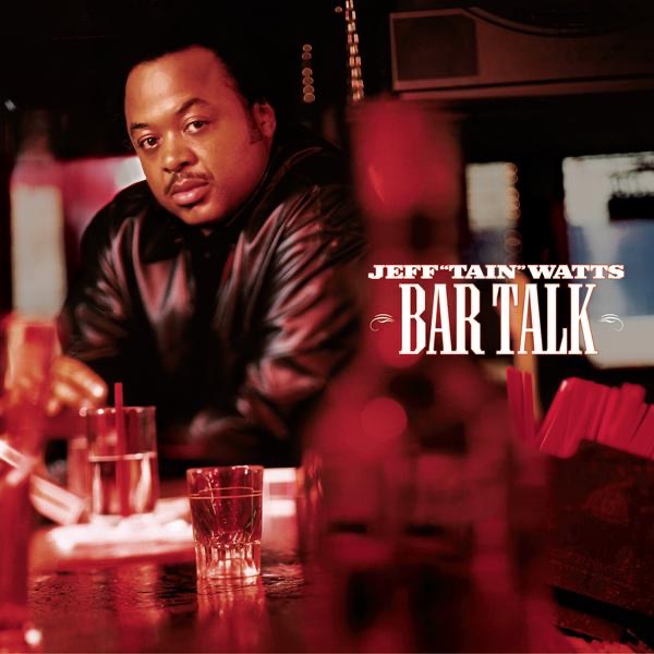 Обложка альбома «Bar Talk» — Jeff "Tain" Watts
