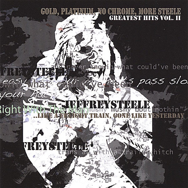 Album cover for Gold Platinum No Chrome More Steele Greatest Hits Vol II by Jeffrey Steele