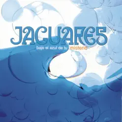 Bajo el Azul de Tu Misterio - Jaguares