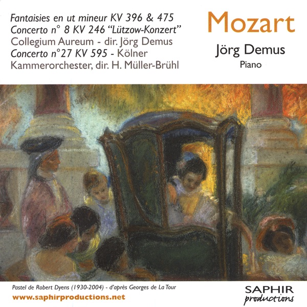 Cover of Mozart - Fantaisies en Ut Mineur KV 396 & 475 - Concerto N°8 KV 246 "Lützow-Konzert" - Concerto N°27 KV 595
