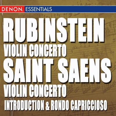 Rubinstein: Violin Concerto, Op. 46 - Saint Saens: Violin Concerto, Op. 61 & Introduction and Rondo Capriccioso