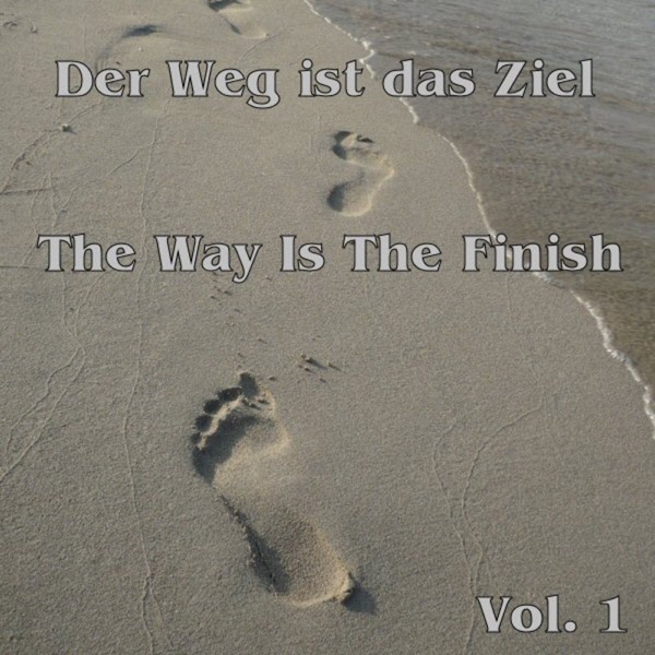 Der Weg Ist Das Ziel - The Journey is the reward Vol. 1