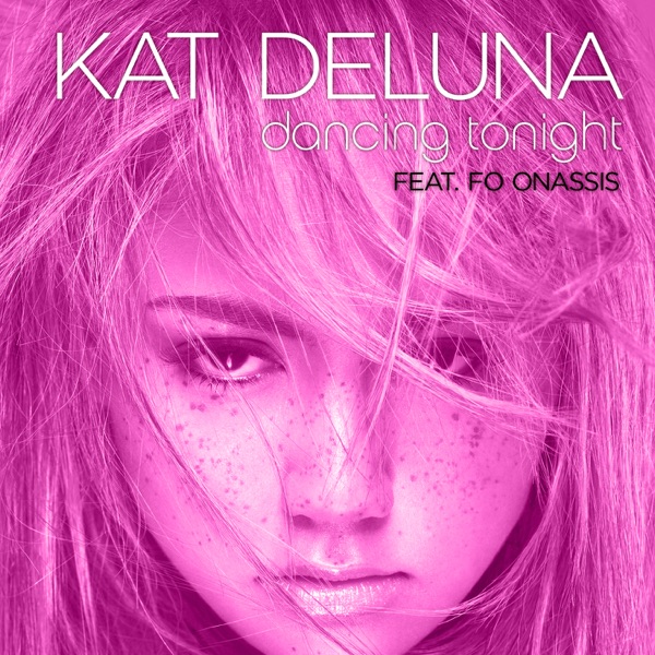 Dancing Tonight (feat. Fo Onassis) [Main] - Single - Kat Deluna