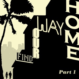 Find Our Way Home Pt1