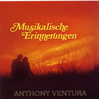 Musikalische Erinnerungen: Die Großen Erfolge von Anthony Ventura - Anthony Ventura Musikalische Erinnerungen: Die Großen Erfolge von Anthony Ventura - Anthony Ventura