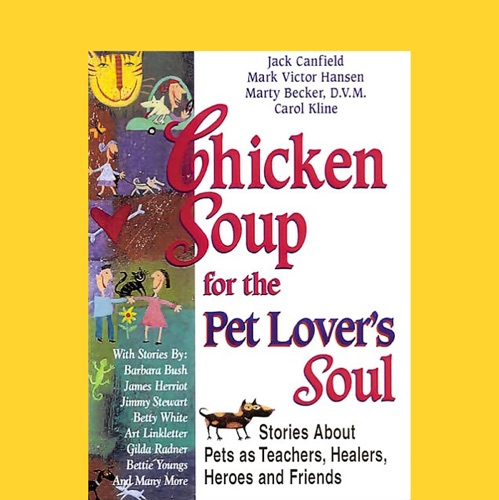 Chicken Soup for the Pet Lover's Soul: Stories About Pets as Teachers, Healers, Heroes and Friends cover