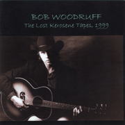 The Lost Kerosene Tapes, 1999 - Bob Woodruff