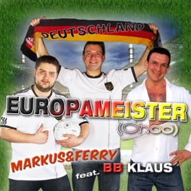 Europameister (Ohoo) [Radio Version] [feat. BB Klaus] Markus & Ferry