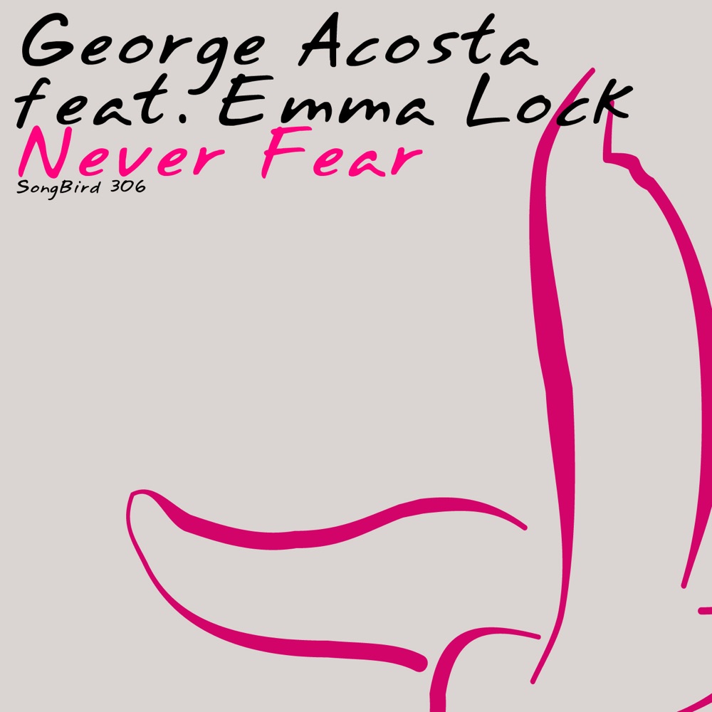 Обложка альбома «Never Fear (Remixes) [feat. Emma Lock]» — George Acosta