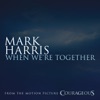 When We're Together (From the Original Motion Picture Soundtrack "Courageous") - Single