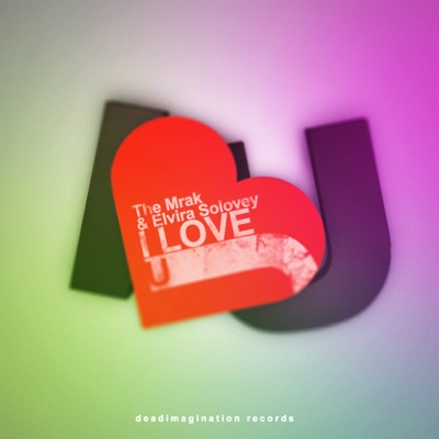 I Love U (feat. Elvira Solovey) [Remixes] - EP
