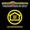 Houseworks Makes Me Cum (Vocal Mix)
