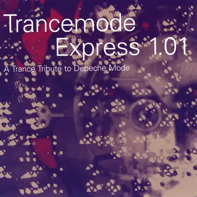 Listen to Trancemode Express 1.01: A Trance Tribute to Depeche Mode by Various Artists