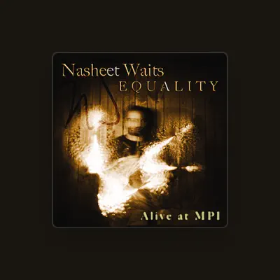 Listen to Nasheet Waits, watch music videos, read bio, see tour dates & more!