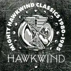 Mighty Hawkwind Classics 1980 - 1985 - Hawkwind Mighty Hawkwind Classics 1980 - 1985 - Hawkwind