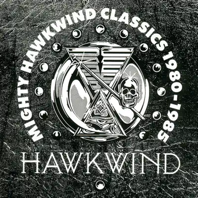 Mighty Hawkwind Classics 1980 - 1985 - Hawkwind Mighty Hawkwind Classics 1980 - 1985 - Hawkwind