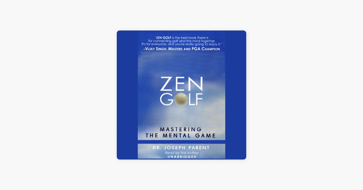 ‎Zen Golf Mastering the Mental Game (Unabridged) by Dr. Joseph Parent