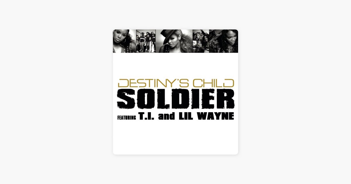 ‎Soldier (feat. T.I. & Lil Wayne) Song by Destiny's Child Apple Music