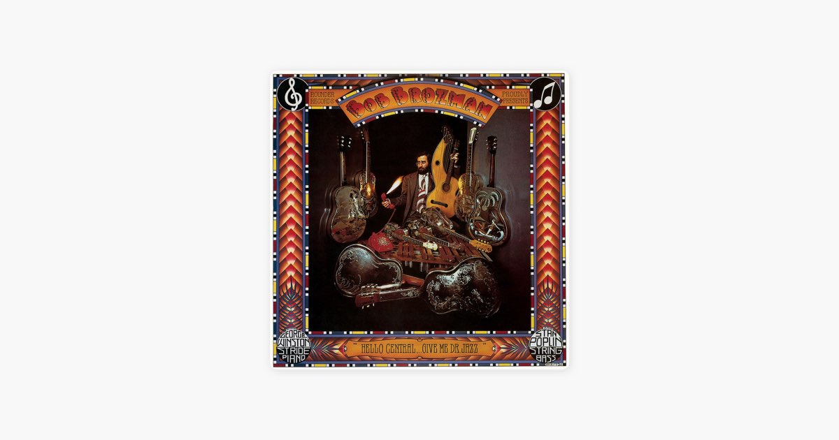Hello Central, Give Me Dr. Jazz!》- Bob Brozman的专辑- Apple Music