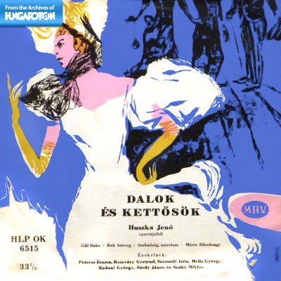 Dalok és kettősök Huszka Jenő operettjeiből (Hungaroton Classics)