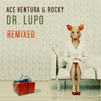 Dr. Lupo - Remixed - Single - Ace Ventura & Rocky