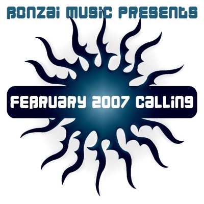 Bonzai Music Presents February 2007 Calling