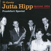 The Legendary Jutta Hipp Quintet, 1954 - Frankfurt Special