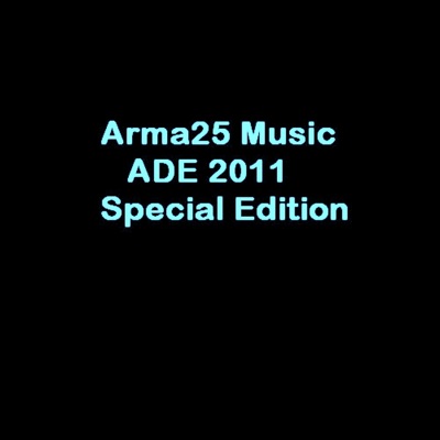 Arma25 Music: ADE 2011 Special Tunes