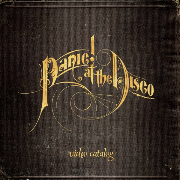 Panic! At the Disco Video Catalog - Panic! At the Disco