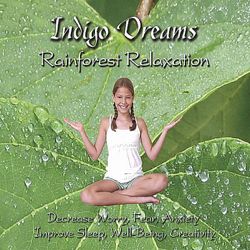 Indigo Dreams: Rainforest Relaxation Decrease Worry, Fear, Anxiety, Improve Sleep, Well Being and Creativity - Lori Lite Cover Art