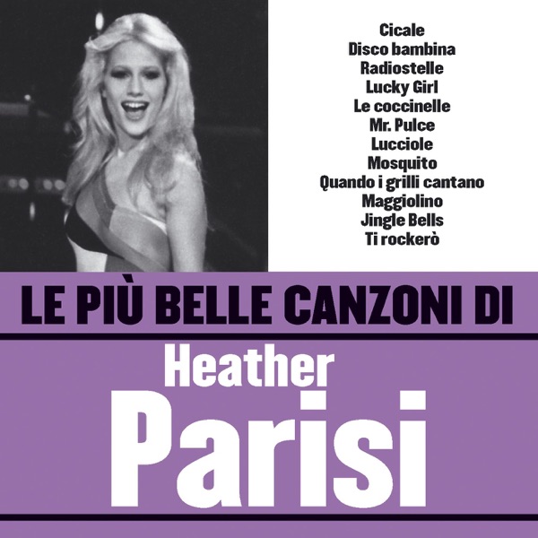 Le Più Belle Canzoni Di Heather Parisi artwork