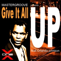 Give It All Up (feat. Orlando Johnson) [Remixes] - Mastergroove