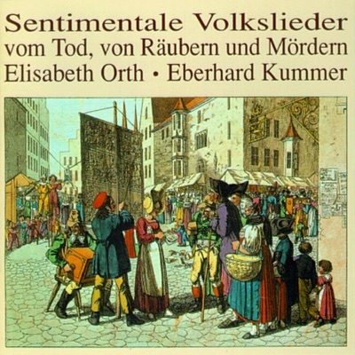 Sentimentale Volkslieder Vom Tod, Von Räubern Und Mördern