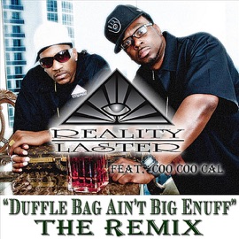 Duffle Bag Ain't Big Enuff (Remix) (feat. Coo Coo Cal) Reality Laster