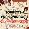 Tourette's Funk Syndrome