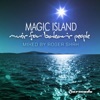 Magic Island, Music for Balearic People, Vol. 1 (Full Continuous DJ Mix By Roger Shah)