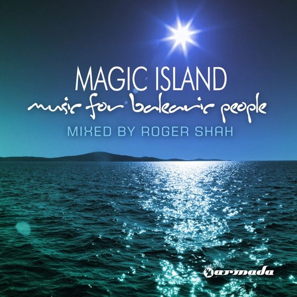 Magic Island, Music for Balearic People (Mixed By Roger Shah)