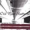 Old Man Shattered - Crash and Burn
