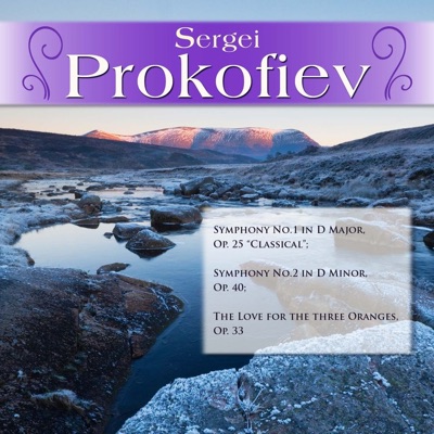 Sergei Prokofiev: Symphony No.1 in D Major, Op. 25 "Classical"; Symphony No.2 in D Minor, Op. 40; The Love for the three Oranges, Op. 33