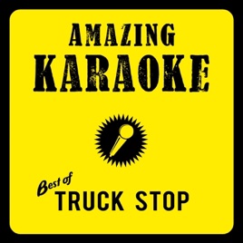 Amazing Karaoke Best Of Truck Stop By Amazing Karaoke On Apple Music